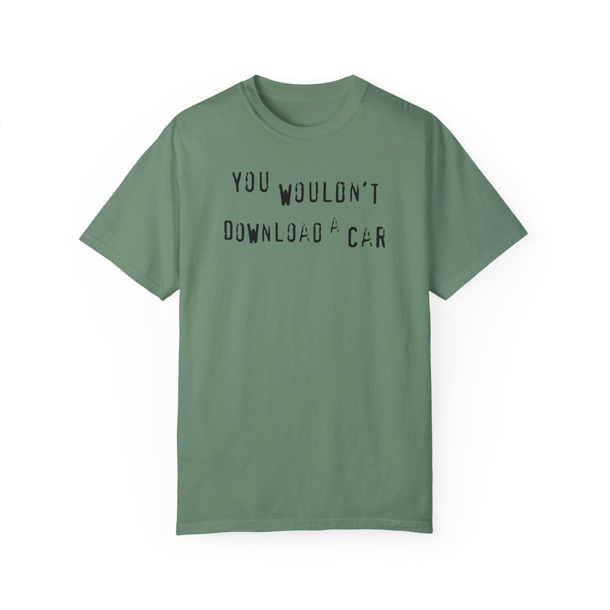 Green You Wouldn't Download A Car T-shirt